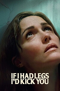 Poster: If I Had Legs I'd Kick You