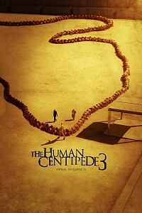 Poster: The Human Centipede 3 (Final Sequence)