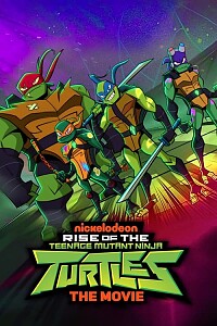 海报: Rise of the Teenage Mutant Ninja Turtles: The Movie