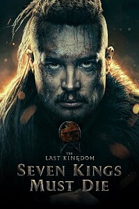 Poster: The Last Kingdom: Seven Kings Must Die