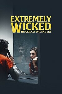 Plakat: Extremely Wicked, Shockingly Evil and Vile